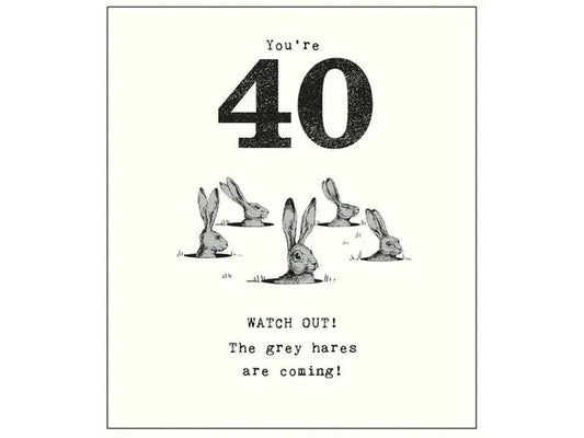 You're 40 WATCH OUT! The grey hares are coming image 0