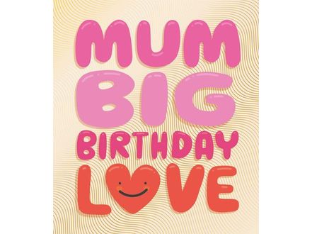 Mum Big Birthday Love